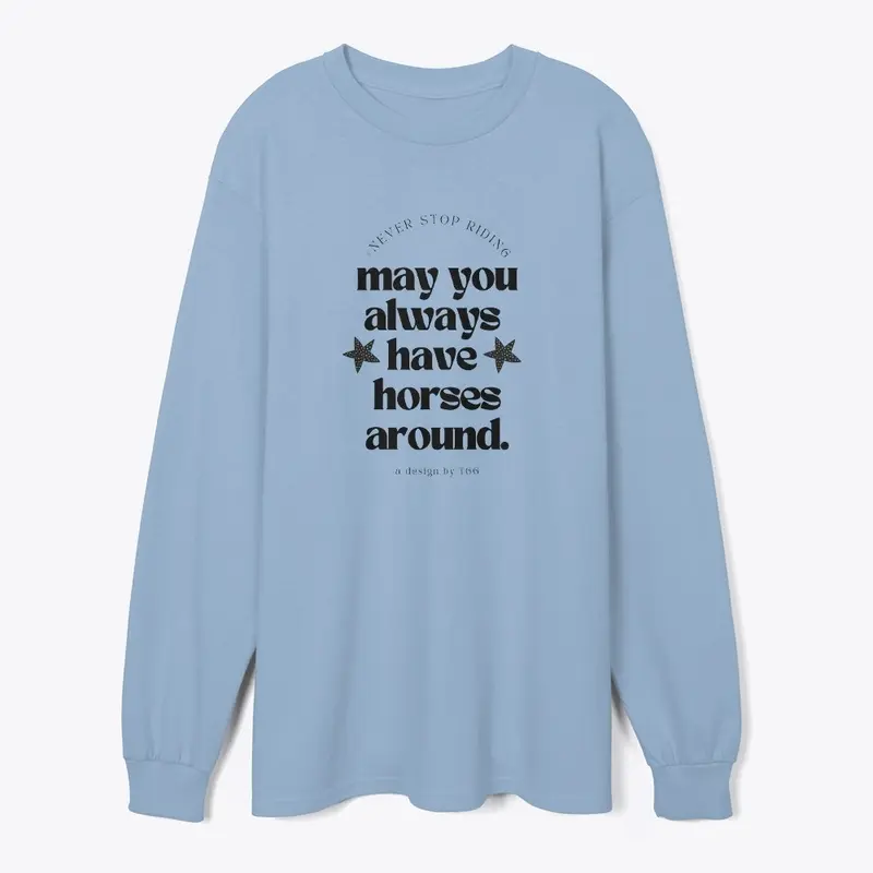 * May You Always Have Horses Around *